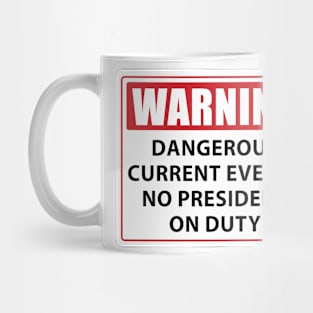 warning no president on duty Mug